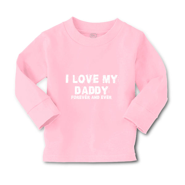 Baby Clothes I Love My Daddy Forever and Ever Dad Father's Day Cotton - Cute Rascals