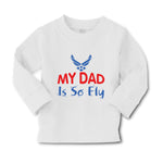 Baby Clothes My Daddy Is So Fly Air Force Dad Father's Day Boy & Girl Clothes - Cute Rascals