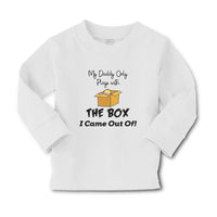 Baby Clothes My Daddy Only Plays with The Box I Came out Of! Boy & Girl Clothes - Cute Rascals