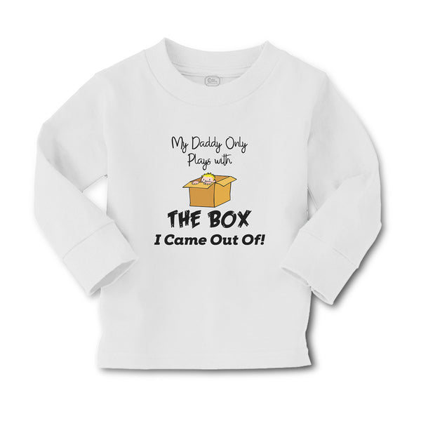 Baby Clothes My Daddy Only Plays with The Box I Came out Of! Boy & Girl Clothes - Cute Rascals