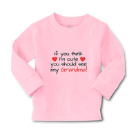 Baby Clothes If You Think I'M Cute You Should See My Grandma! Boy & Girl Clothes - Cute Rascals