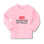 Baby Clothes No Means Ask My Uncle! Boy & Girl Clothes Cotton - Cute Rascals
