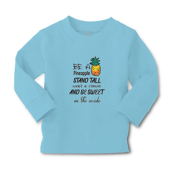 Baby Clothes Be A Pineapple Stand Tall Wear A Crown and Be Sweet on The Inside - Cute Rascals