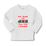Baby Clothes My Dad Still Plays with Trains Dad Father's Day Boy & Girl Clothes - Cute Rascals