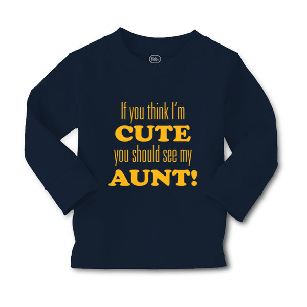 Baby Clothes If You Think I'M Cute You Should See My Aunt Funny Style F Cotton - Cute Rascals