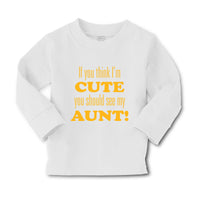 Baby Clothes If You Think I'M Cute You Should See My Aunt Funny Style F Cotton - Cute Rascals