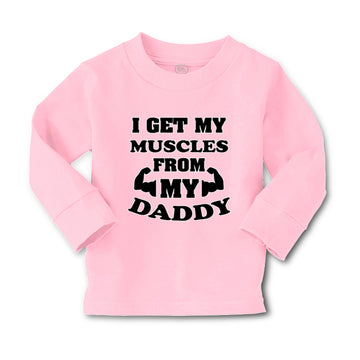 Baby Clothes I Get My Muscles from My Daddy Workout Gym Dad Father's Day Cotton