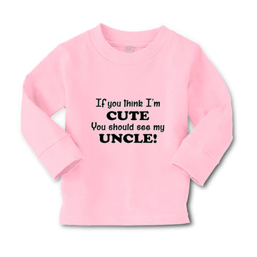 Baby Clothes If You Think I'M Cute You Should See My Uncle Funny Style C Cotton