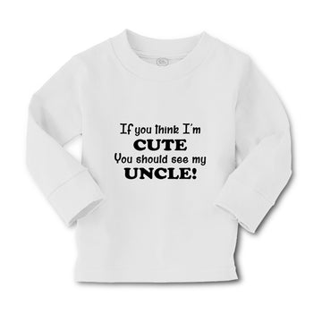 Baby Clothes If You Think I'M Cute You Should See My Uncle Funny Style C Cotton