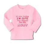 Baby Clothes If You Think I'M Cute You Should See My Aunt Funny Style C Cotton - Cute Rascals