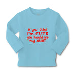 Baby Clothes If You Think I'M Cute You Should See My Aunt Funny Style D Cotton - Cute Rascals