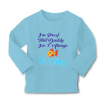 Baby Clothes I'M Proof That Daddy Isn'T Always Fishing Fisherman Cotton - Cute Rascals