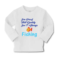 Baby Clothes I'M Proof That Daddy Isn'T Always Fishing Fisherman Cotton - Cute Rascals