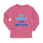 Baby Clothes My Daddy's Life Matters Dad Father's Day Boy & Girl Clothes Cotton - Cute Rascals