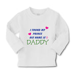 Baby Clothes I Found My Prince His Name Is Daddy Dad Father's Day Style A Cotton - Cute Rascals