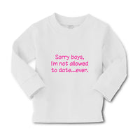 Baby Clothes Sorry Boys, I'M Not Allowed to Date Ever. Boy & Girl Clothes Cotton - Cute Rascals