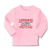 Baby Clothes Warning Don'T Check out My Daddy Mummy Is A Psycho Cotton - Cute Rascals