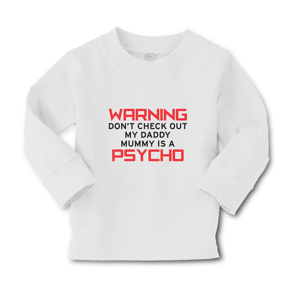 Baby Clothes Warning Don'T Check out My Daddy Mummy Is A Psycho Cotton - Cute Rascals