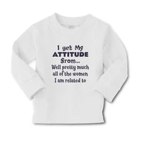 Baby Clothes I Get My Attitude from Well Pretty Much Women Am Related Cotton - Cute Rascals