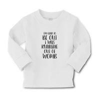 Baby Clothes I'M Glad to Be out I Was Running out of Womb Boy & Girl Clothes - Cute Rascals
