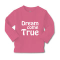 Baby Clothes Dream come True Funny Humor Boy & Girl Clothes Cotton