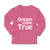 Baby Clothes Dream come True Funny Humor Boy & Girl Clothes Cotton - Cute Rascals