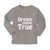 Baby Clothes Dream come True Funny Humor Boy & Girl Clothes Cotton - Cute Rascals