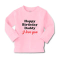 Baby Clothes Happy Birthday Daddy I Love You Boy & Girl Clothes Cotton