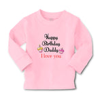 Baby Clothes Happy Birthday Daddy I Love You Boy & Girl Clothes Cotton - Cute Rascals