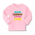 Baby Clothes Some Bunny Loves You A Holidays and Occasions Easter Cotton