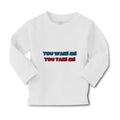 Baby Clothes You Wake Me You Take Me Funny Humor B Boy & Girl Clothes Cotton