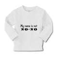 Baby Clothes My Name Is Not No-No Funny Humor Boy & Girl Clothes Cotton