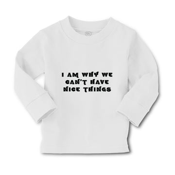 Baby Clothes I Am Why We Can'T Have Nice Things Funny Humor Boy & Girl Clothes