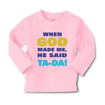 Baby Clothes When God Made Me He Said Ta Da! Style A Funny Humor Cotton