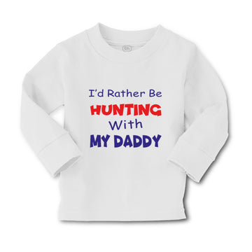 Baby Clothes I D Rather Be Hunting with My Daddy Hunter Boy & Girl Clothes