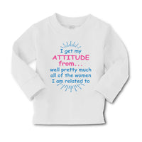 Baby Clothes I Get My Attitude From... Well Pretty Much All of The Women Cotton - Cute Rascals