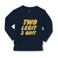 Baby Clothes 2 Legit 2 Quit Funny Humor Boy & Girl Clothes Cotton