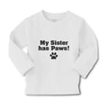 Baby Clothes My Sister Has Paws Dog Lover Pet Boy & Girl Clothes Cotton