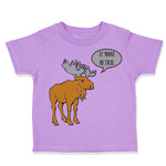 Toddler Clothes Brown Moose Saying It Moose Be True Toddler Shirt Cotton