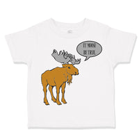 Toddler Clothes Brown Moose Saying It Moose Be True Toddler Shirt Cotton