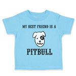 Toddler Clothes My Best Friend Is A Pitbull Dog Lover Pet Toddler Shirt Cotton