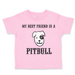 Toddler Clothes My Best Friend Is A Pitbull Dog Lover Pet Toddler Shirt Cotton