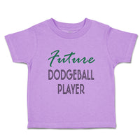 Toddler Clothes Future Dodgeball Player Sport Future Sport Toddler Shirt Cotton