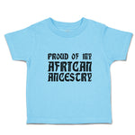 Cute Toddler Clothes Proud of My African Ancestry Toddler Shirt Cotton