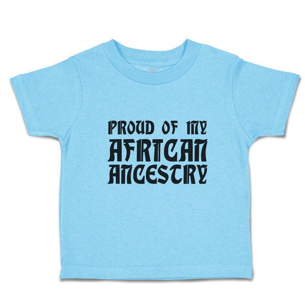 Cute Toddler Clothes Proud of My African Ancestry Toddler Shirt Cotton