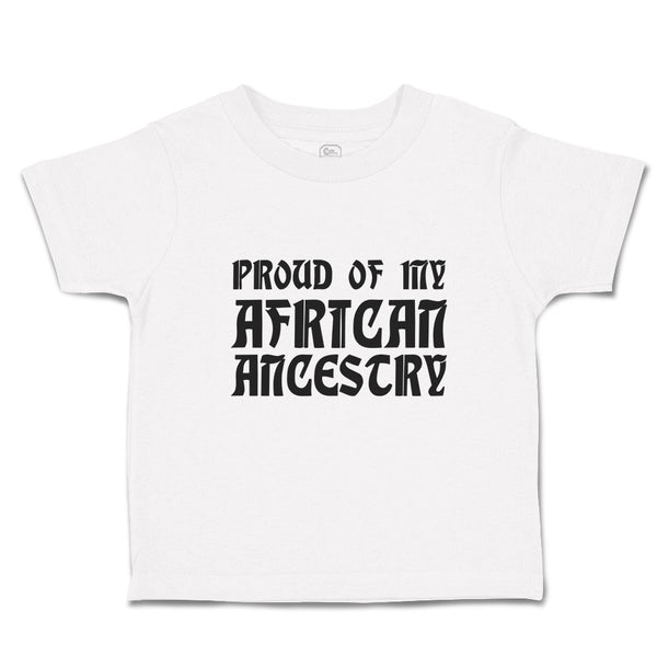 Cute Toddler Clothes Proud of My African Ancestry Toddler Shirt Cotton