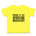 Cute Toddler Clothes Proud of My African Ancestry Toddler Shirt Cotton