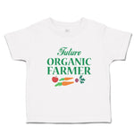 Toddler Clothes Future Organic Farmer Harvests and Sell Vegetables Toddler Shirt