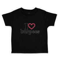 Toddler Clothes I Love Burpees with Red Heart Outline Toddler Shirt Cotton