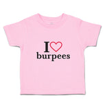 Toddler Clothes I Love Burpees with Red Heart Outline Toddler Shirt Cotton